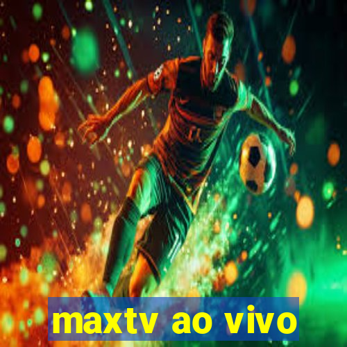 maxtv ao vivo